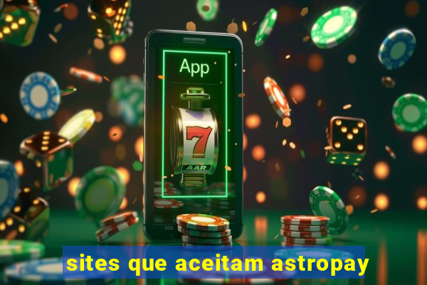 sites que aceitam astropay